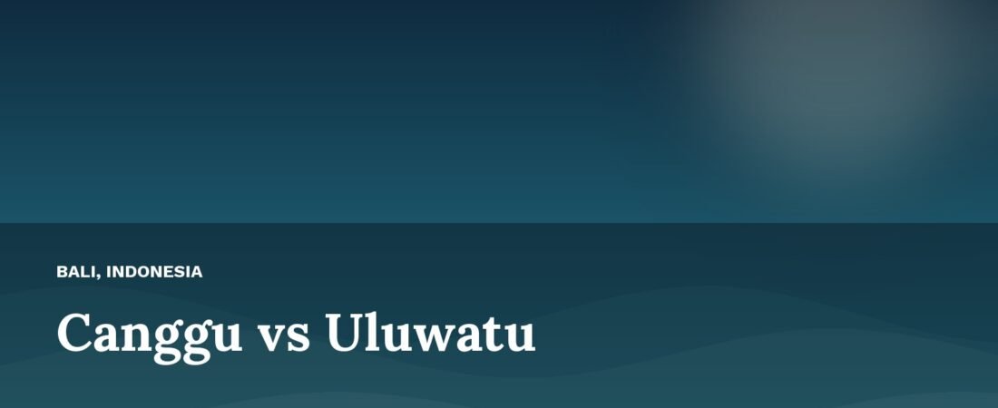 Canggu vs Uluwatu 2026: Which Base Fits You?