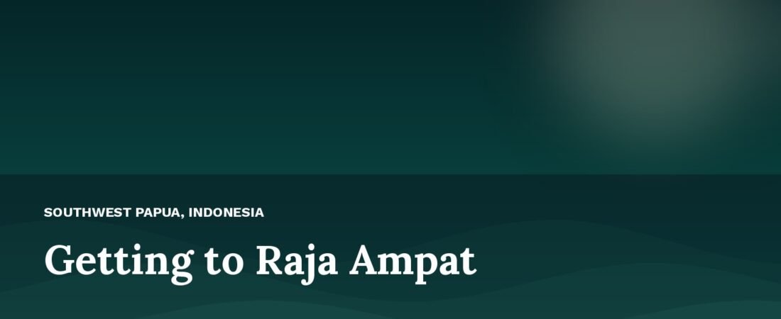 How to Get to Raja Ampat from Jakarta 2026